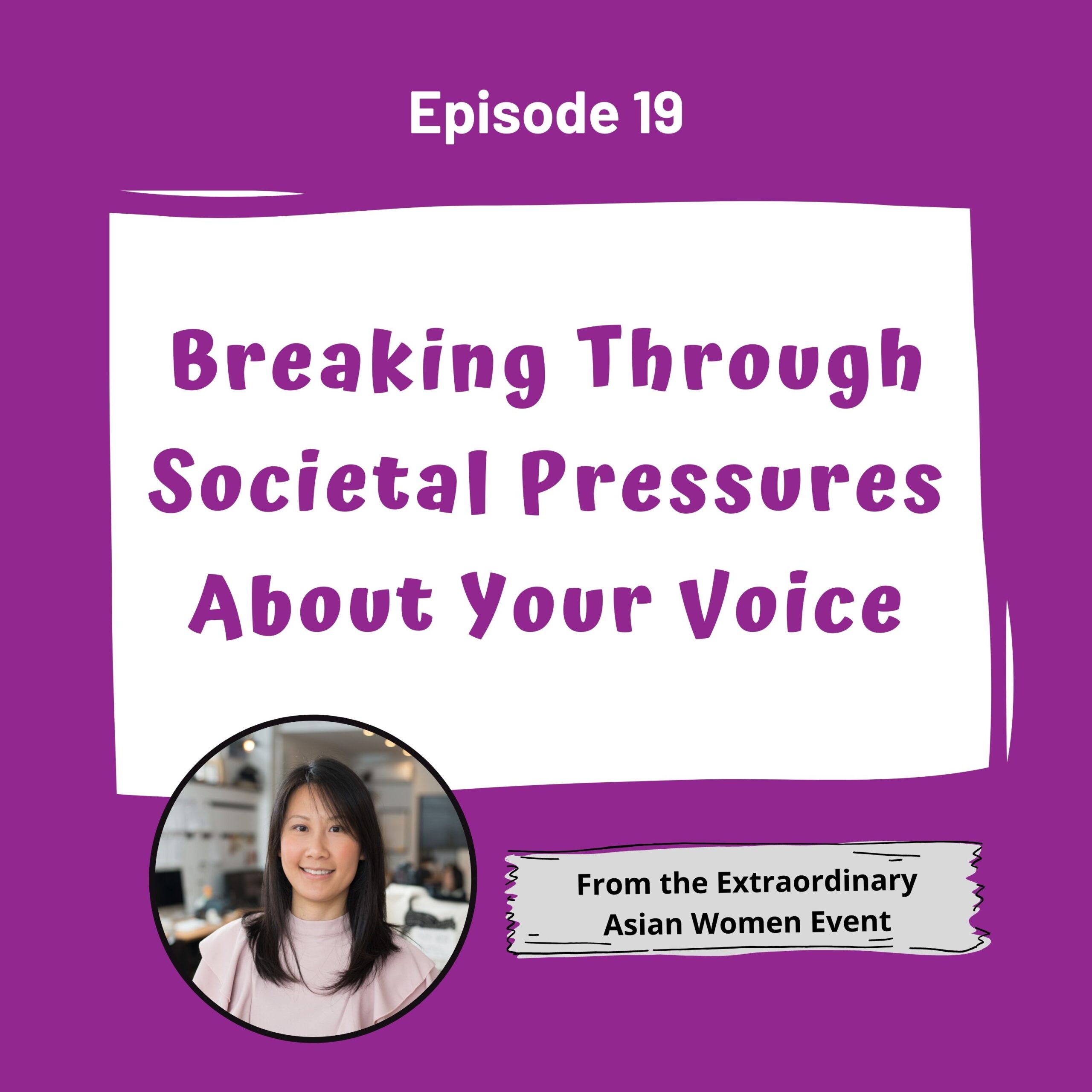 Breaking Through Societal Pressures About Your Voice - Episode 19