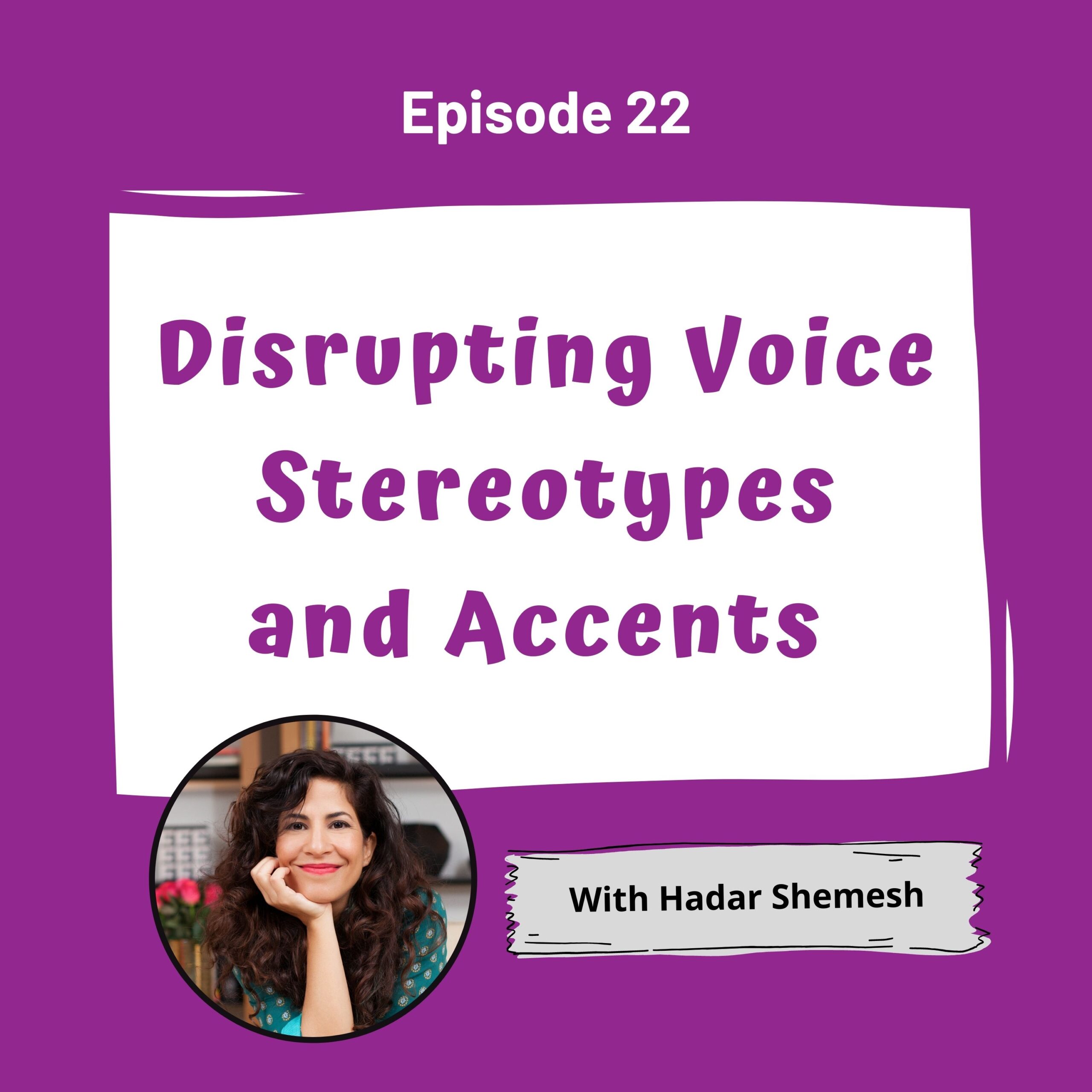 Disrupting Voice Stereotypes and Accents with Hadar Shemesh Episode