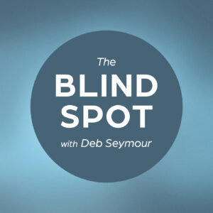 The Blind Spot with Deb Seymour podcast artwork