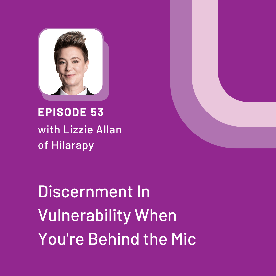 Lizzie Allan's photo in the top left hand corner with the words "Episode 53 with Lizzie Allan of Hilarapy" and beneath that "Discernment In Vulnerability When You're Behind the Mic" All on a purple backgroud with a light purple swoosh on the top right corner