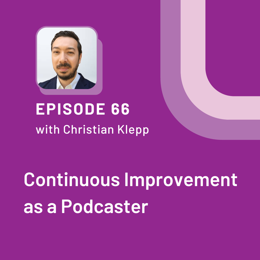Photo of a man in the top left hand corner with the words episode 66 with Christian Klepp Continuous Improvement as a Podcaster on a purple background